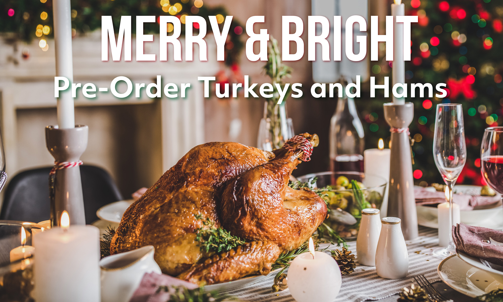 Christmas Turkeys We are now taking reservations 