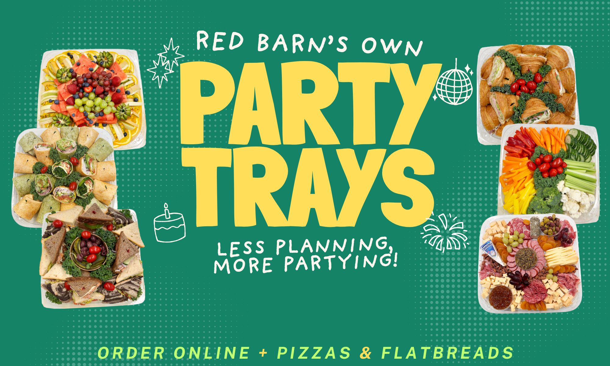 Order Party Trays Online Now available: Red Barn Catering Options.  Order Party Trays, Take n'Bake Pizzas and Take n'Bake Flatbreads online.